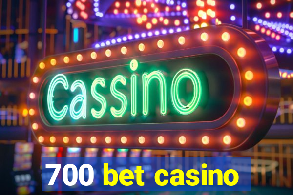 700 bet casino